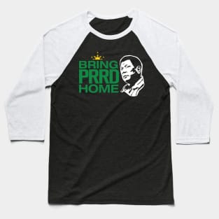 BRING PRRD HOME Baseball T-Shirt